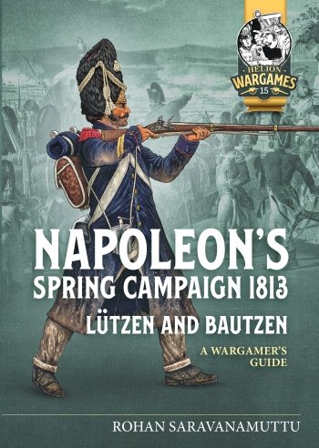 NAPOLEON'S SPRING CAMPAIGN 1813, LÜTZEN AND BAUTZEN